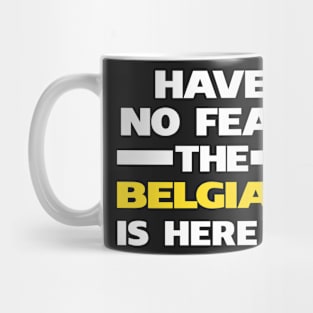 No Fear Belgian Is Here Belgium Mug